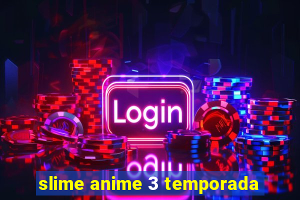 slime anime 3 temporada